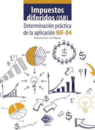 Impuestos diferidos (ISR) Determinación práctica de la  aplicación NIF – D4 2022