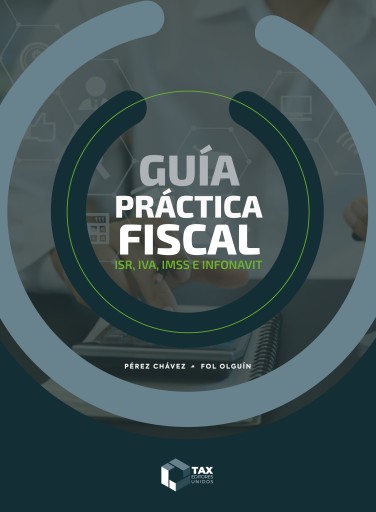 Guía práctica fiscal. ISR, IVA, IMSS e Infonavit 2024