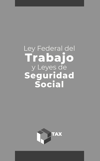 Ley Federal del Trabajo y Leyes de Seguridad Social 2026