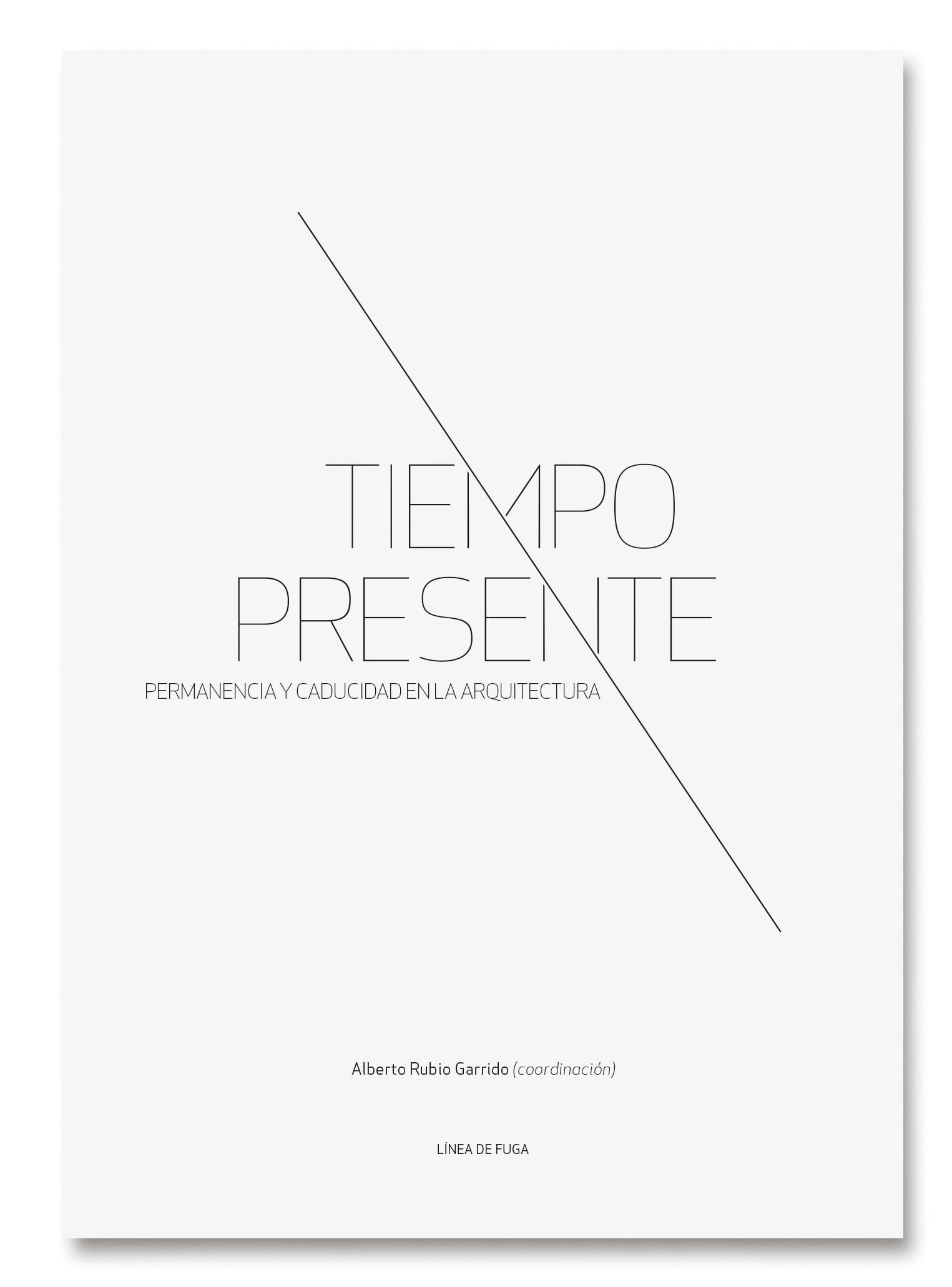 Tiempo Presente. Permanencia y caducidad en la arquitectura