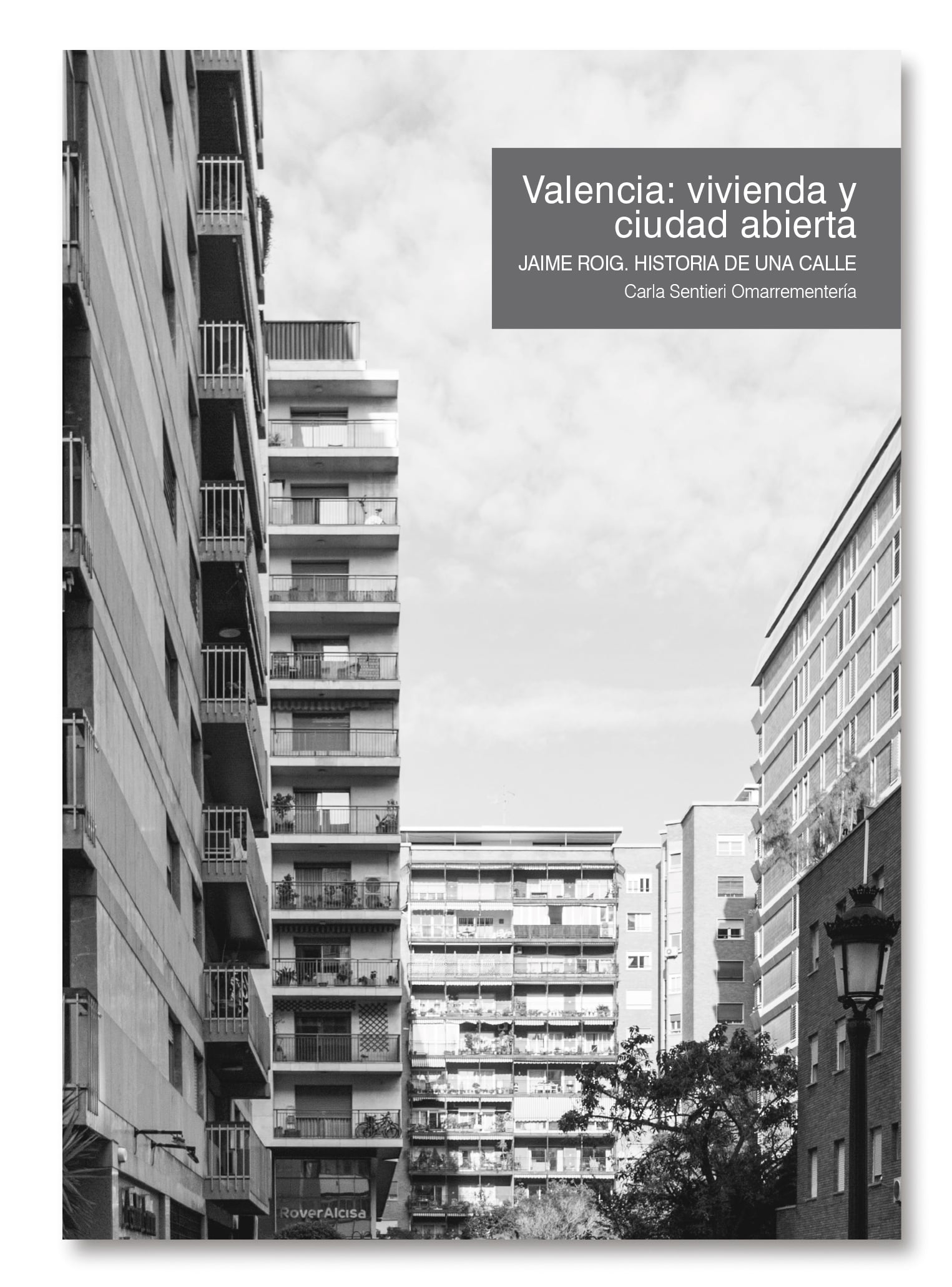 Valencia: Vivienda y Ciudad Abierta. Jaime Roig. Historia de una calle