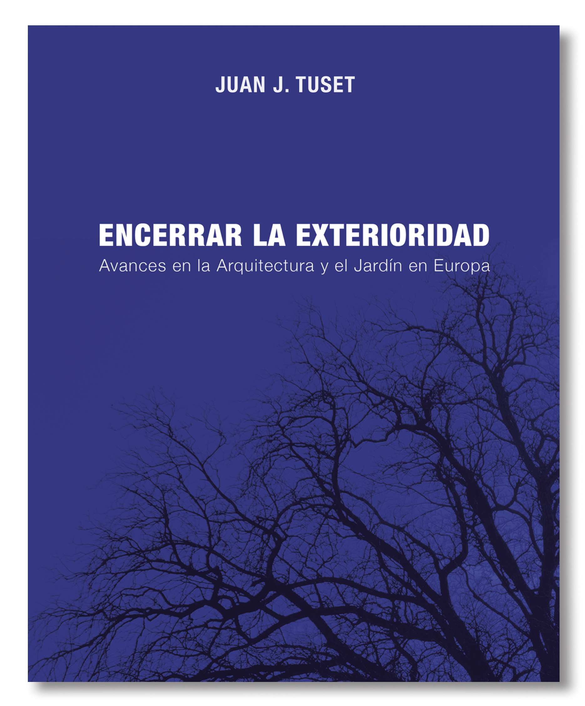 Encerrar la Exterioridad. Avances en la Arquitectura y el Jardín en Europa