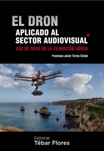 El dron aplicado al sector audiovisual. Uso de RPAS en la filmación aérea