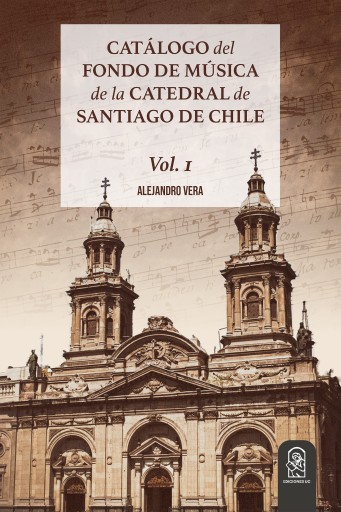 Catálogo del Fondo de Música de la Catedral de Santiago de Chile vol 1