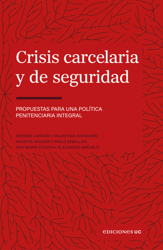 Crisis carcelaria y de seguridad: Propuestas para una política penitenciaria integral