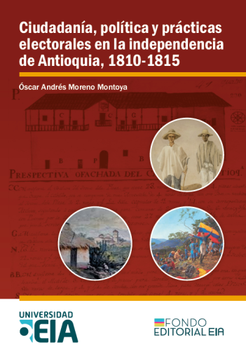 Ciudadanía,  política y prácticas electorales en la independencia de Antioquia, 1810 - 1815