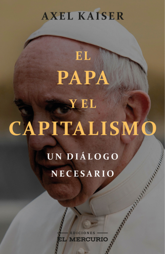 El Papa Y El Capitalismo: Un Diálogo Necesario