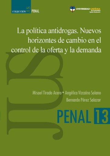 La política antidrogas. Nuevos horizontes de cambio en el control de la oferta y la demanda.