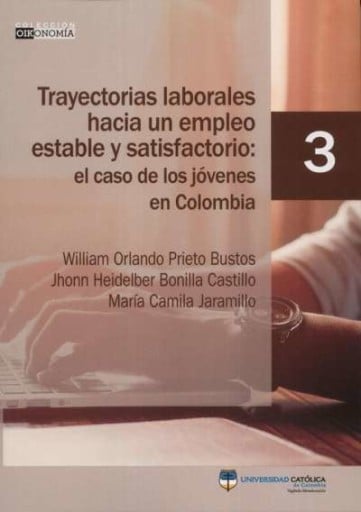 Trayectorias laborales hacia un empleo estable y satisfactorio: el caso de los jóvenes en Colombia