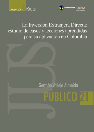 La Inversión Extranjera Directa: estudio de casos y lecciones aprendidas para su aplicación en Colombia