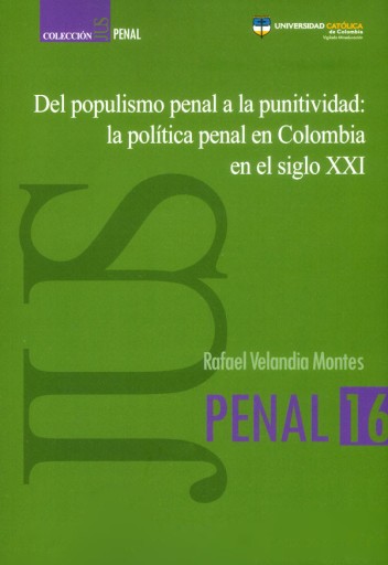Del populismo penal a la punitividad: la política penal en Colombia en el siglo XXI