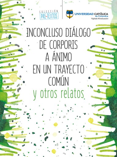 Inconcluso diálogo de Corporis a Ánimo en un trayecto común y otros relatos