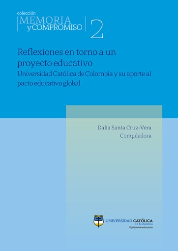 Reflexiones en torno a un proyecto educativo. Universidad Católica de Colombia y su aporte al pacto educativo global