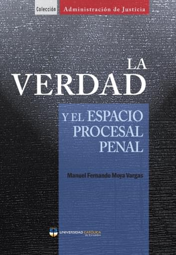 La verdad y el espacio procesal penal
