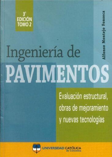 Ingeniería de pavimentos. Evaluación estructural, obras de mejoramiento y nuevas tecnologías. Tomo II