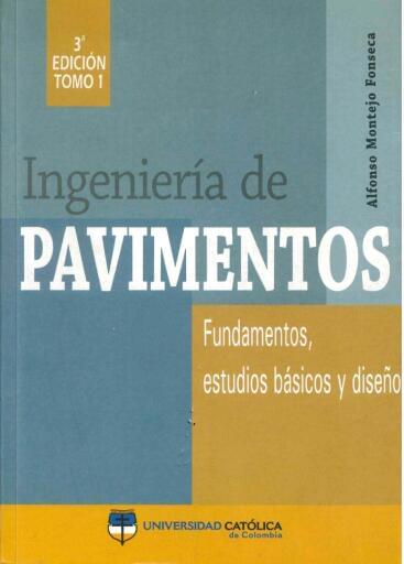 Ingeniería de pavimentos. Fundamentos, estudios básicos y diseño. Tomo 1