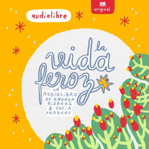 Portada del audiolibro «La vida feroz», de Sofía Probert, Andrea Bizberg