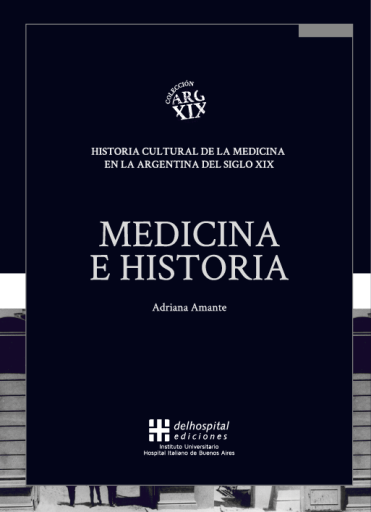 Medicina e historia: Historia cultural de la medicina e la Argentina del siglo XIX