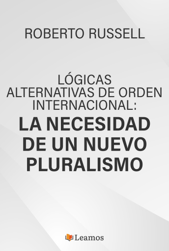 Lógicas alternativas de orden internacional: la necesidad de un nuevo pluralismo