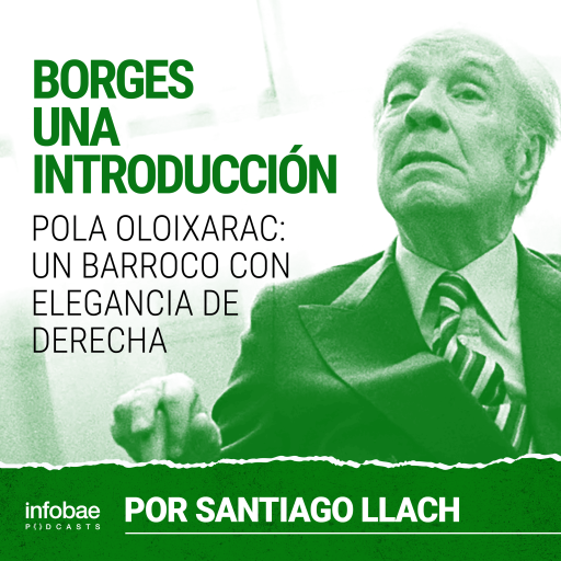 Borges, una introducción 7: Pola Oloixarac, un barroco con elegancia de derecha