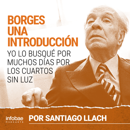 Borges, una introducción 4: Yo lo busqué por muchos días por los cuartos sin luz