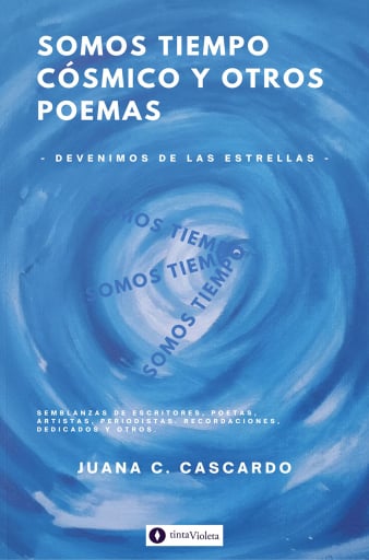 Somos tiempo cósmico y otros poemas