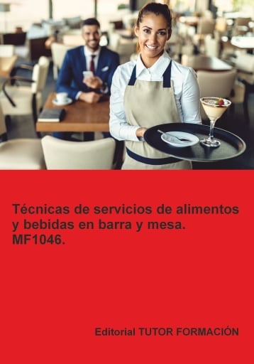 Técnicas de servicio de alimentos y bebidas en barra y mesa. MF1046.