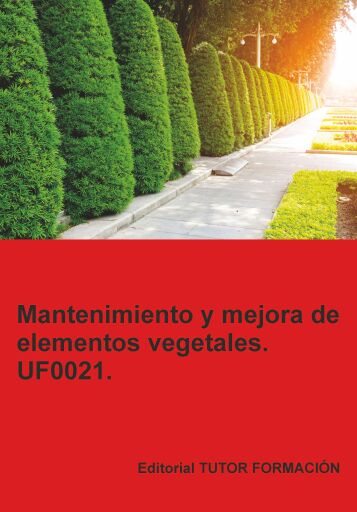 Mantenimiento y mejora de elementos vegetales. UF0021.