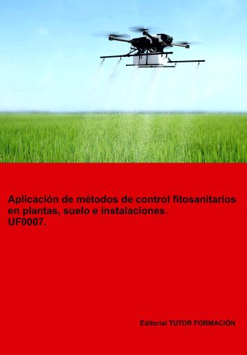 Portada del libro «Aplicación de métodos de control fitosanitarios en plantas, suelo e instalaciones. UF0007.», de Miguel Ángel Maya Álvarez