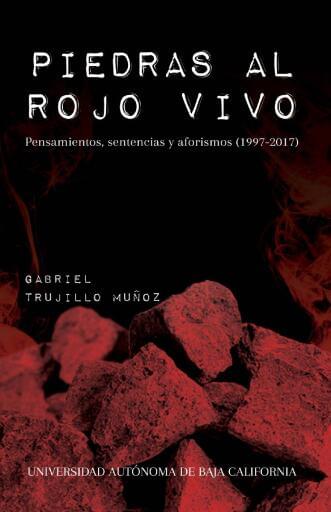 Piedras al rojo vivo. Pensamientos, sentencias y aforismos (1997-2017)