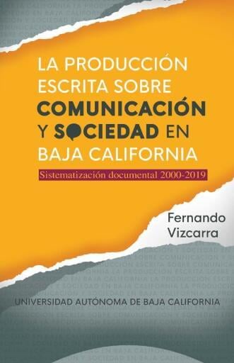 La producción escrita sobre comunicación y sociedad en Baja California. Sistematización documental 2000-2019