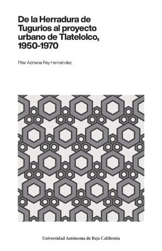 De la herradura de tugurios al proyecto urbano de Tlatelolco,1950-1970