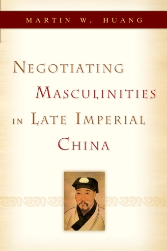 Negotiating Masculinities in Late Imperial China