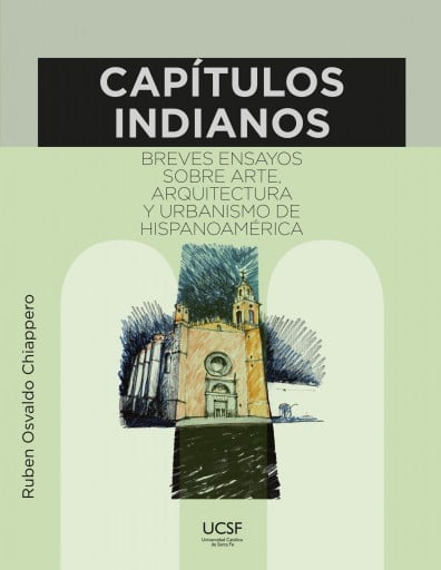Capítulos indianos. Breves ensayos sobre arte, arquitectura y urbanismo de Hispanoamérica.