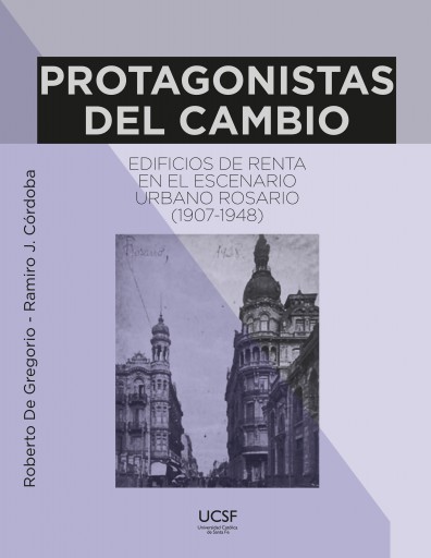 Protagonistas del cambio. Edificios de renta en el escenario urbano Rosario, 1907-1948