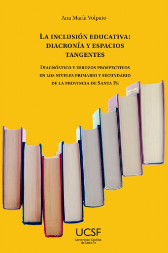La inclusión educativa: diacronía y espacios tangentes. Diagnóstico y esbozos prospectivos en los niveles primario y secundario de la provin