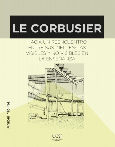 Le Corbusier. Hacia un reencuentro entre sus influencias visibles y no visibles en la enseñanza