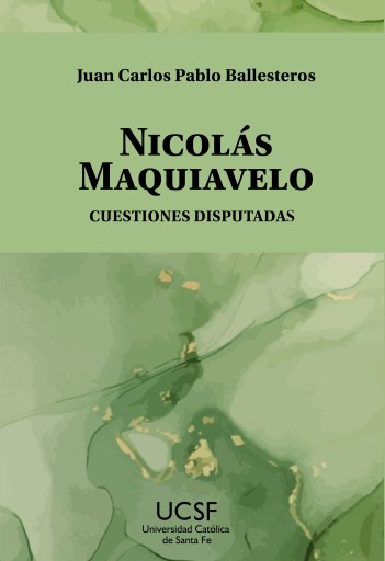 Nicolás Maquiavelo. Cuestiones disputadas
