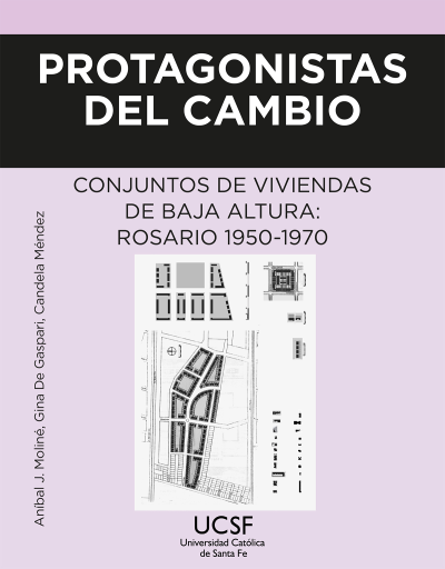 Protagonistas del cambio. Conjunto de viviendas de baja altura: Rosario, 1950-1970
