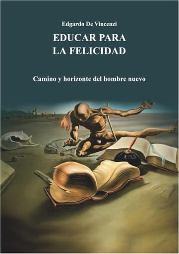 Educar para la felicidad : camino y horizonte del hombre nuevo