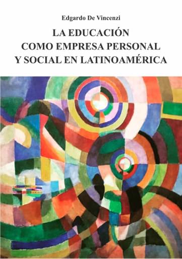 La educación como empresa personal y social en Latinoamérica : de la medianía a la felicidad