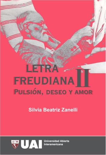 Letra freudiana II : pulsión, deseo y amor