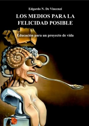 Los medios para la felicidad posible : educación para un proyecto de vida