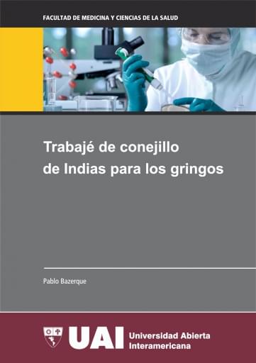 Trabajé de conejillo de Indias para los gringos