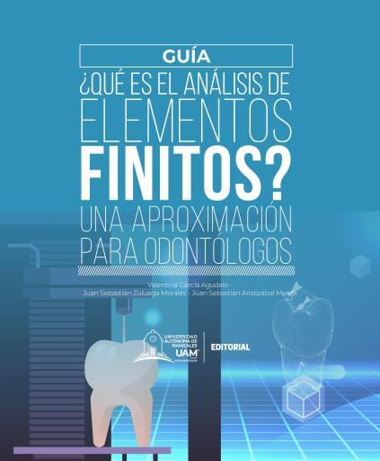 ¿Qué es el Análisis de Elementos Finitos? Una aproximación para odontólogos