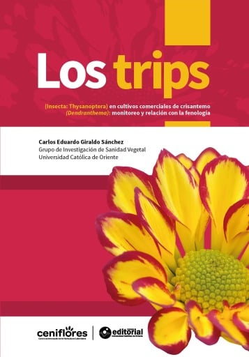 Los trips. (Insecta: Thysanoptera) en cultivos comerciales de crisantemo (Dendranthema): monitoreo y relación con la fenología