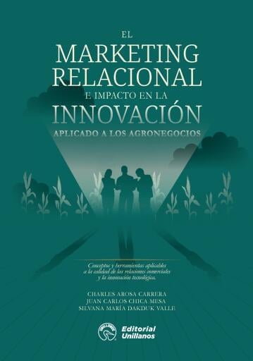 El marketing relacional e impacto en la innovación aplicado a los agronegocios
