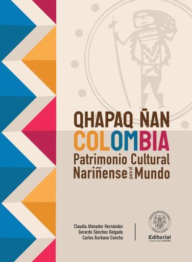 Qhapaq Ñan Colombia patrimonio cultural Nariñense para el mundo