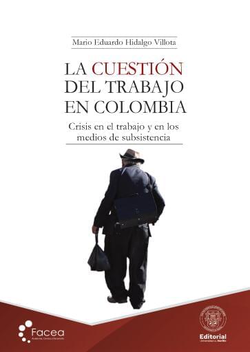 La cuestión del trabajo en Colombia Crisis en el trabajo y en los medios de subsistencia