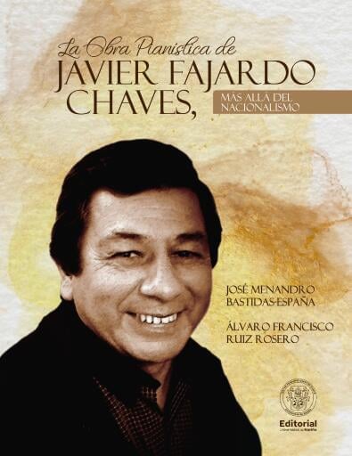 La Obra Pianística de JAVIER FAJARDO CHAVES, MÁS ALLÁ DEL NACIONALISMO